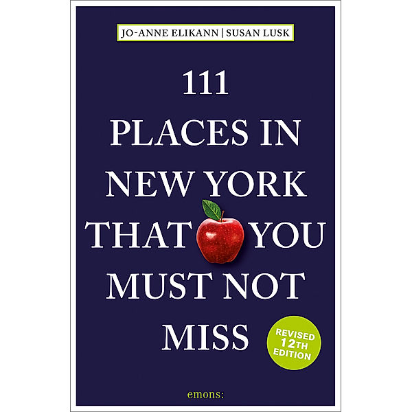 111 Places in New York That You Must Not Miss, Jo-Anne Elikann
