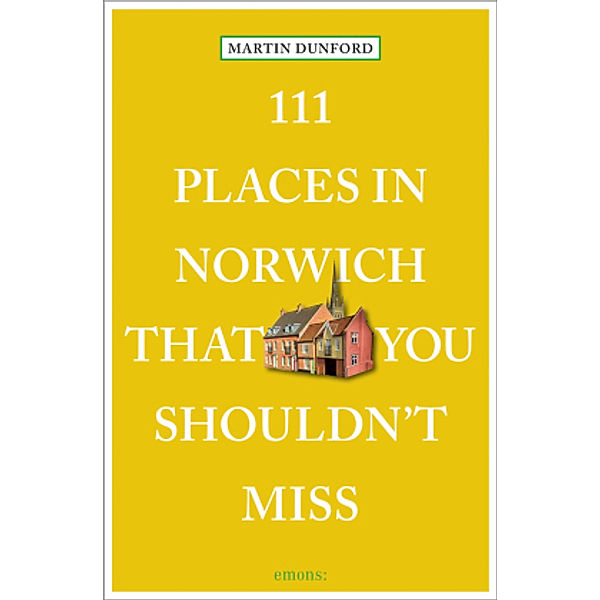 111 Places in Norwich That You Shouldn't Miss, Martin Dunford