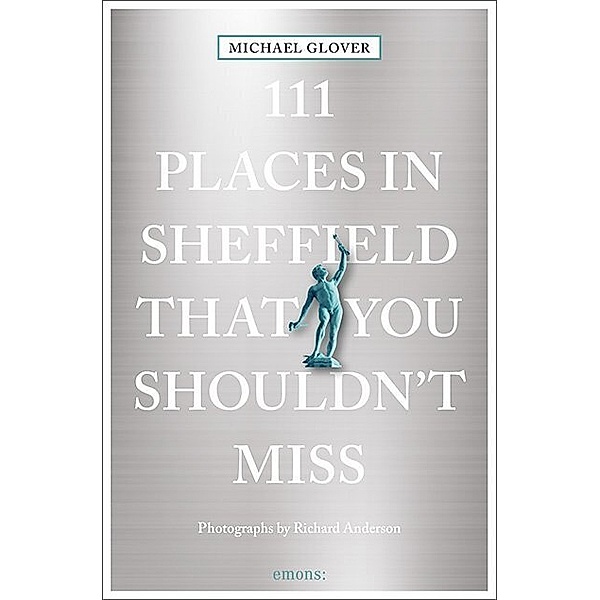 111 Places in Sheffield that you shouldn't miss, Michael Glover
