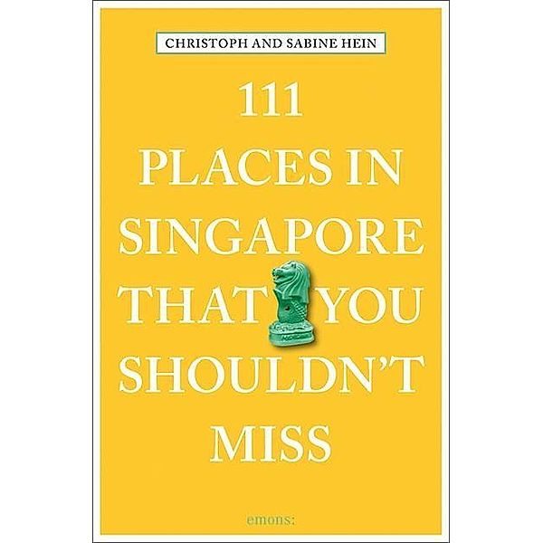 111 Places in Singapore That You Shouldn't Miss, Sabine Hein-Seppeler, Christoph Hein