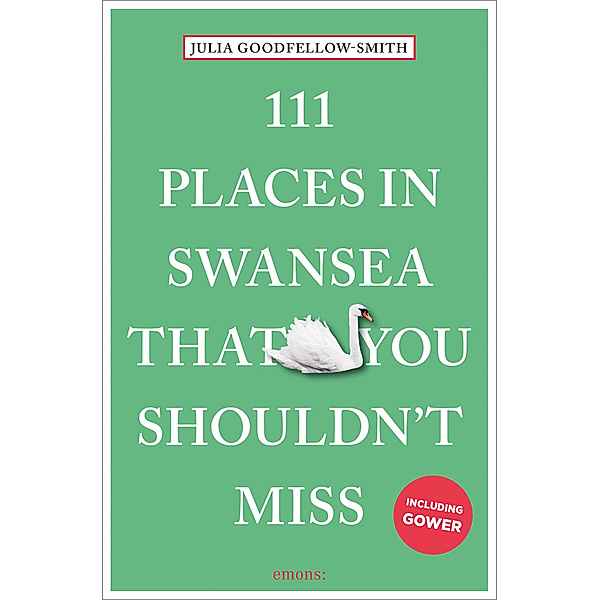 111 Places in Swansea That You Shouldn't Miss, Julia Goodfellow-Smith