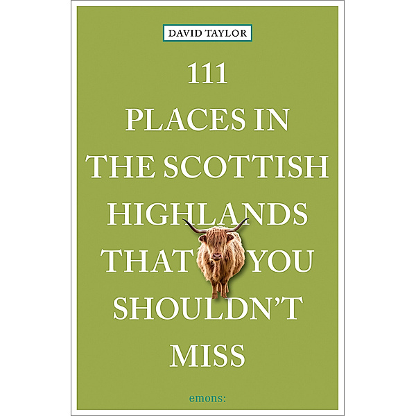 111 Places in the Scottish Highlands That You Shouldn't Miss, David Taylor