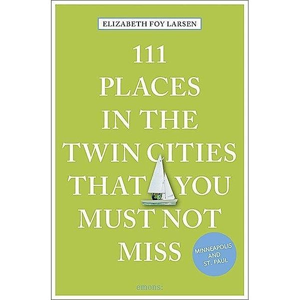 111 Places in the Twin Cities that you must not miss, Elizabeth Foy Larsen