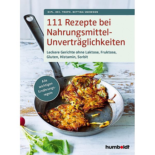 111 Rezepte bei Nahrungsmittelunverträglichkeiten, Dipl. oec. troph. Bettina Snowdon