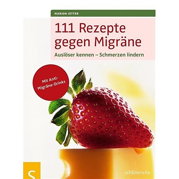 111 Rezepte gegen Migräne, Marion Jetter