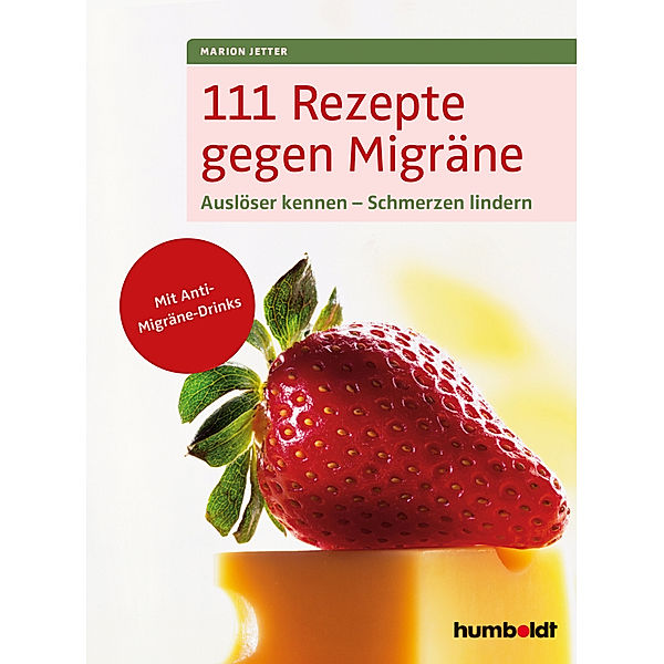 111 Rezepte gegen Migräne, Marion Jetter