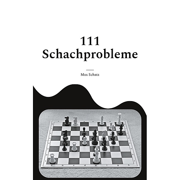 111 Schachprobleme, Max Schatz