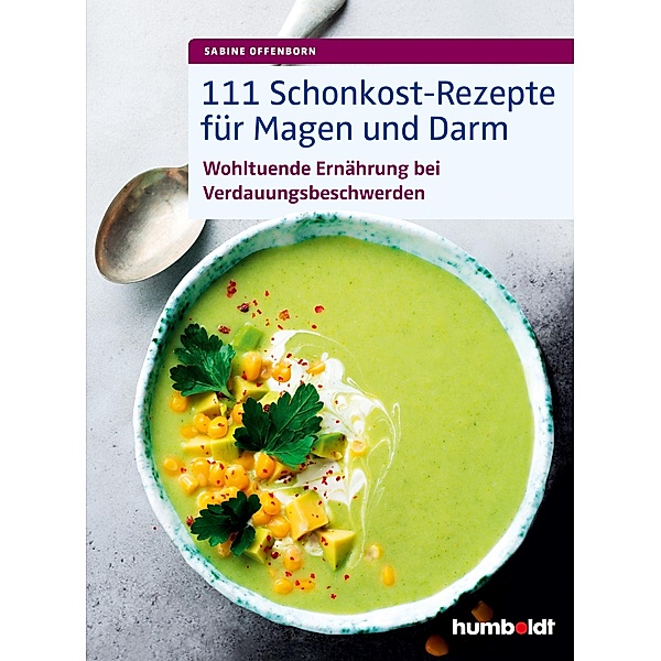 111 Schonkost-Rezepte für Magen und Darm, Sabine Offenborn