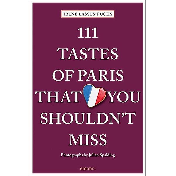 111 Tastes of Paris That You Shouldn't Miss, Irène Lassus-Fuchs