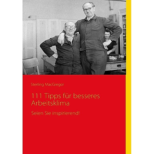 111 Tipps für besseres Arbeitsklima, Sterling MacGregor