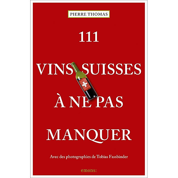 111 Vins suisses à ne pas manquer, Pierre Thomas