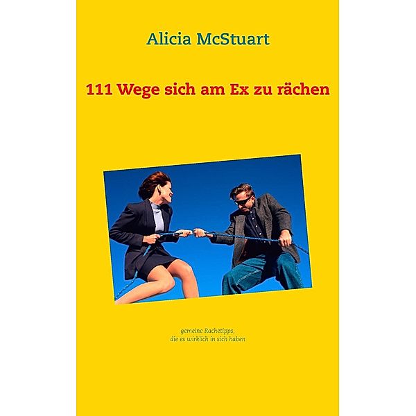 111 Wege sich am Ex zu rächen, Alicia McStuart