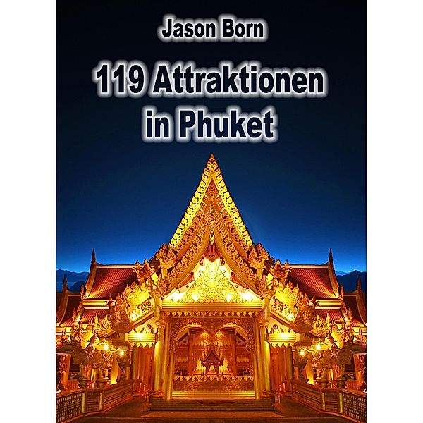 119 Attraktionen in Phuket / Jason Born, Jason Born