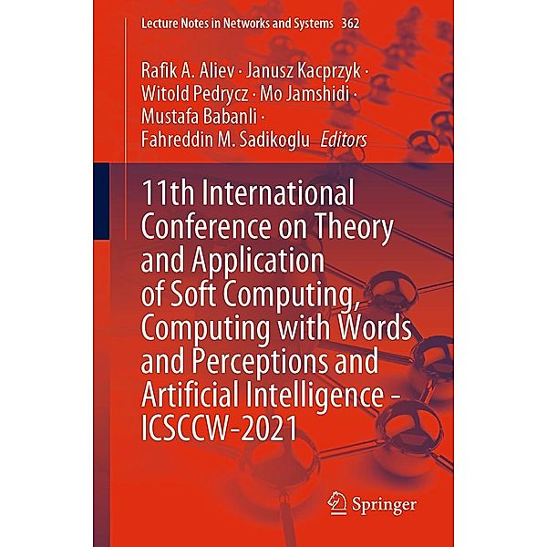 11th International Conference on Theory and Application of Soft Computing, Computing with Words and Perceptions and Artificial Intelligence - ICSCCW-2021 / Lecture Notes in Networks and Systems Bd.362