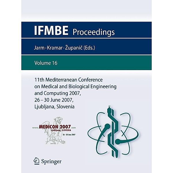 11th Mediterranean Conference on Medical and Biological Engineering and Computing 2007 / IFMBE Proceedings Bd.16, Tomaz Jarm, Peter Kramar, Anze Zupanic