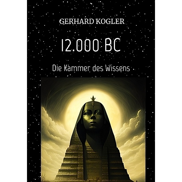 12.000 BC, Frühzeit, Zeitreisen, Hochkultur,, Gerhard Kogler