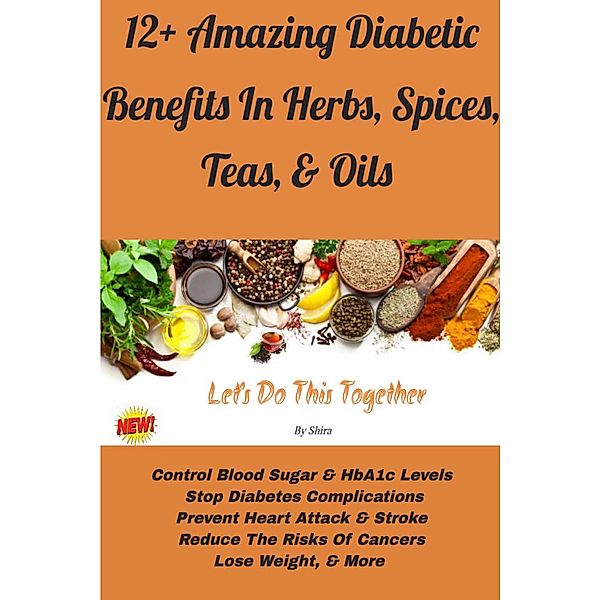 12+ Amazing Diabetic Benefits In Herbs, Spices, Teas & Oils (Diabetes Benefits, #1) / Diabetes Benefits, Shira