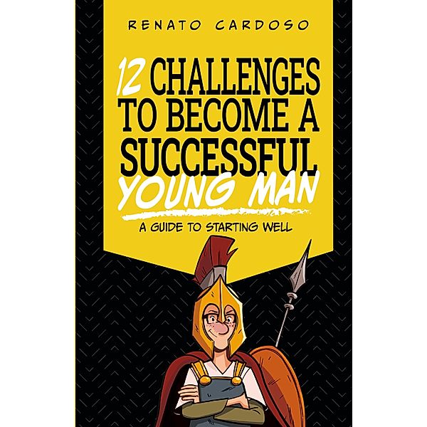 12 Challenges to Become a Successful Young Man, Renato Cardoso