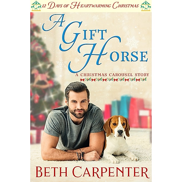 12 Days of Heartwarming Christmas: A Gift Horse: 12 Days of Heartwarming Christmas (The Christmas Carousel Book 2), Beth Carpenter