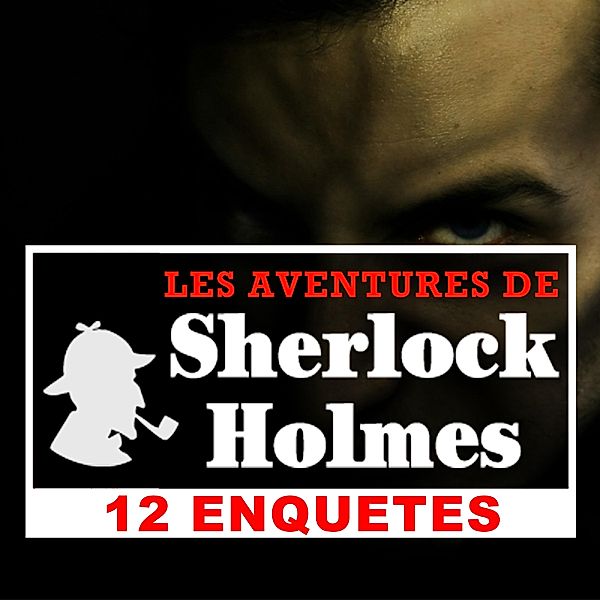 12 enquêtes de Sherlock Holmes, Arthur Conan Doyle