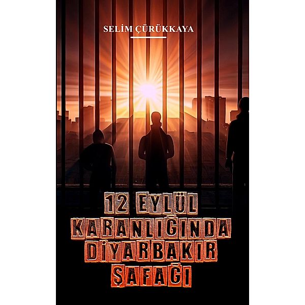 12 Eylül Karanliginda Diyarbakir Safagi, Selim Cürükkaya