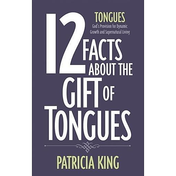 12 Facts about the Gift of Tongues, Patricia King