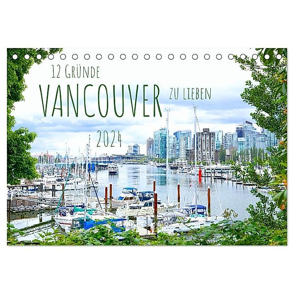 12 Gründe, Vancouver zu lieben. (Tischkalender 2024 DIN A5 quer), CALVENDO Monatskalender, Holm Anders