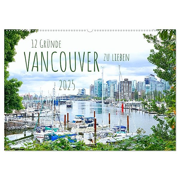 12 Gründe, Vancouver zu lieben. (Wandkalender 2025 DIN A2 quer), CALVENDO Monatskalender, Calvendo, Holm Anders