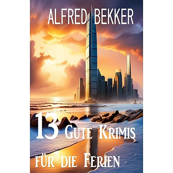 12 Gute Krimis für die Ferien, Alfred Bekker