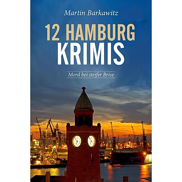 12 Hamburg Krimis, Martin Barkawitz