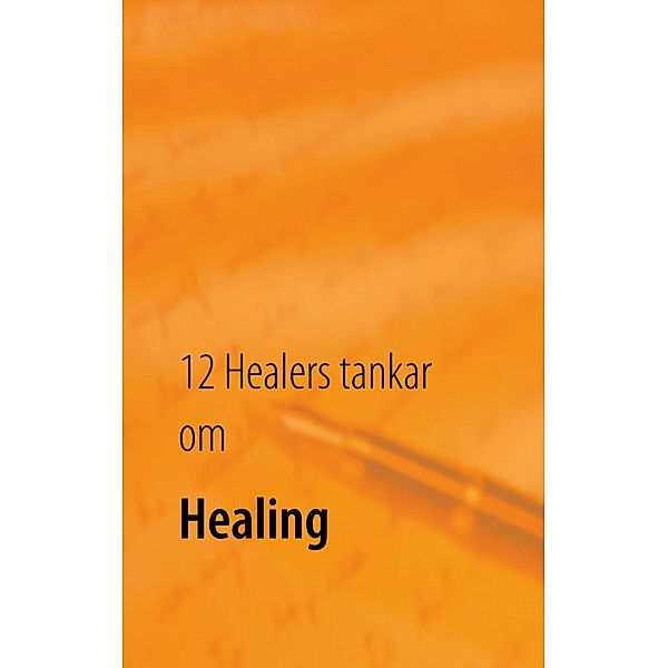 12 Healers tankar om Healing, Johan Bang