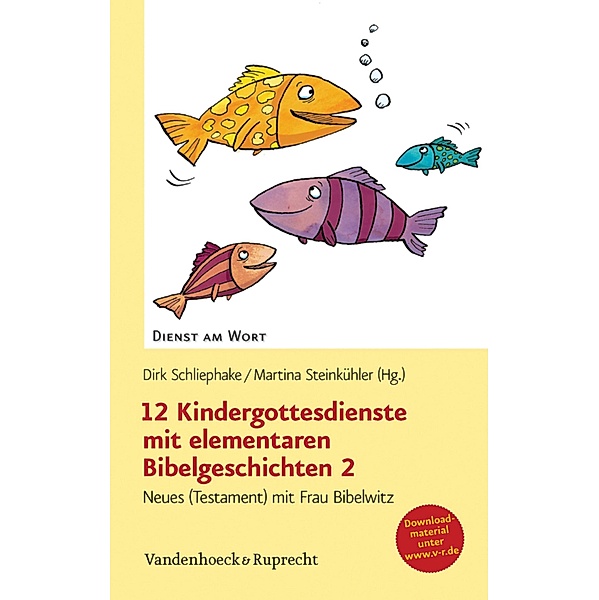 12 Kindergottesdienste mit elementaren Bibelgeschichten 2 / Dienst am Wort, Dirk Schliephake, Martina Steinkühler