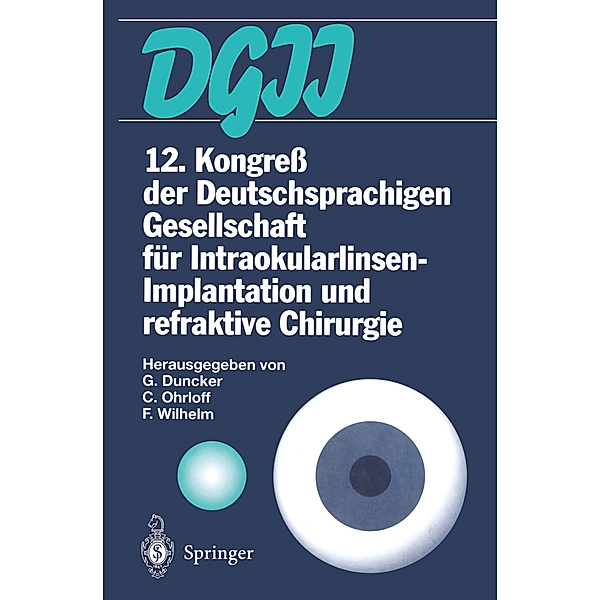 12. Kongress der Deutschsprachigen Gesellschaft für Intraokularlinsen-Implantation und refraktive Chirurgie