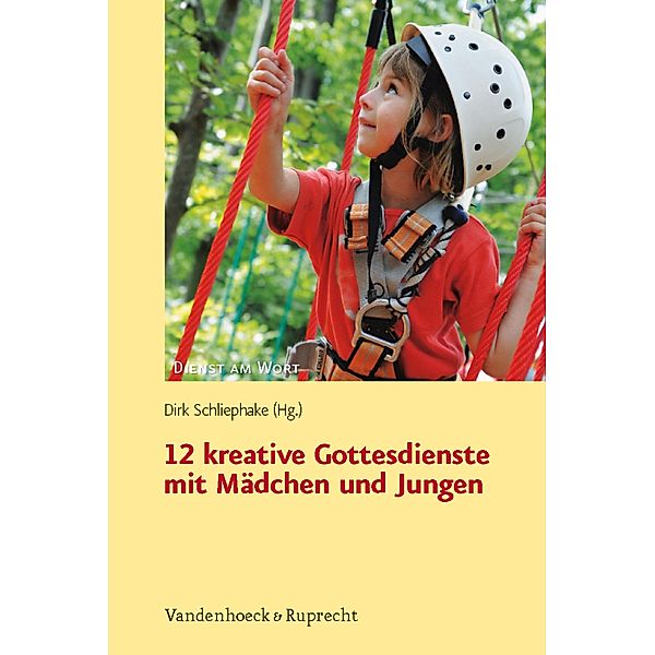 12 kreative Gottesdienste mit Mädchen und Jungen / Dienst am Wort Bd.139, Dirk Schliephake