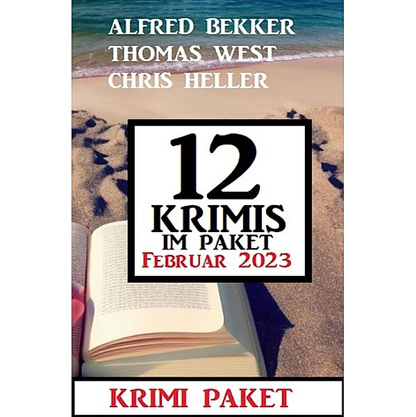 12 Krimis im Paket Februar 2022, Alfred Bekker, Thomas West, Chris Heller