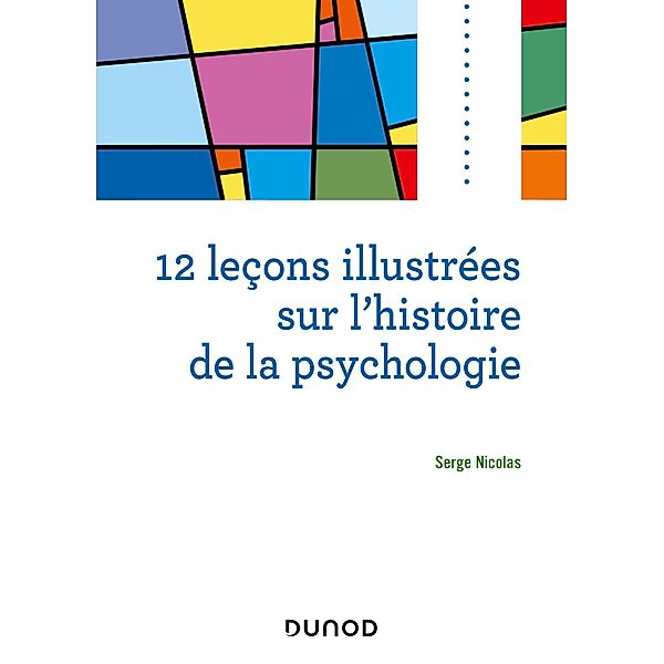 12 leçons illustrées sur l'histoire de la psychologie / Psycho Sup, Serge Nicolas