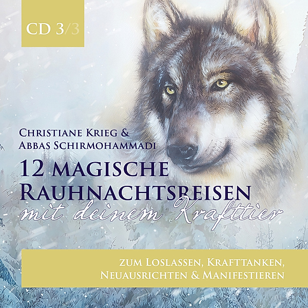 12 magische Rauhnachtsreisen mit deinem Krafttier -CD 3-, Christiane Krieg, Abbas Schirmohammadi
