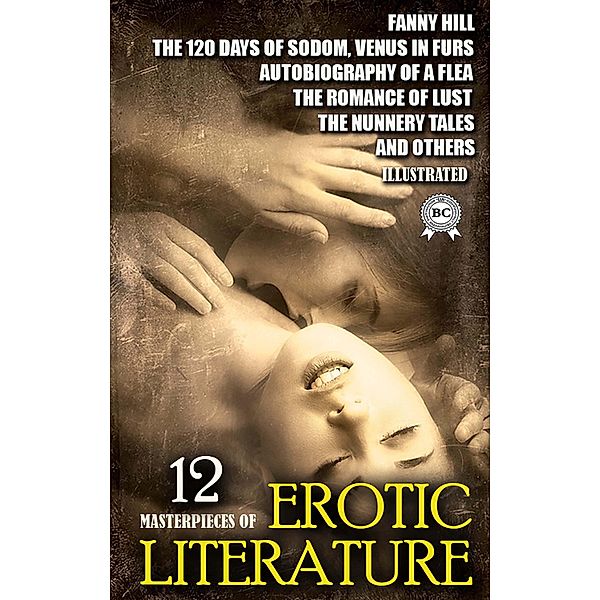 12 Masterpieces of  Erotic literature. Illustrated, Miche Millot, John Cleland, Daniel Defoe, Marquis de Sade, D. H. Lawrence, Leopold von Sacher-Masoch, Anonymous, Jack Saul