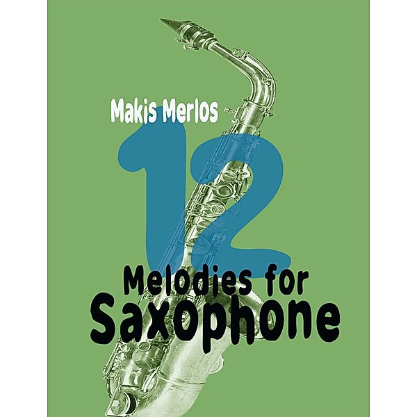 12 Melodies for Saxophone, Makis Merlos