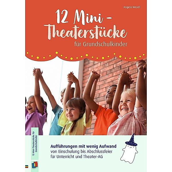 12 Mini-Theaterstücke für Grundschulkinder, Angela Weyel