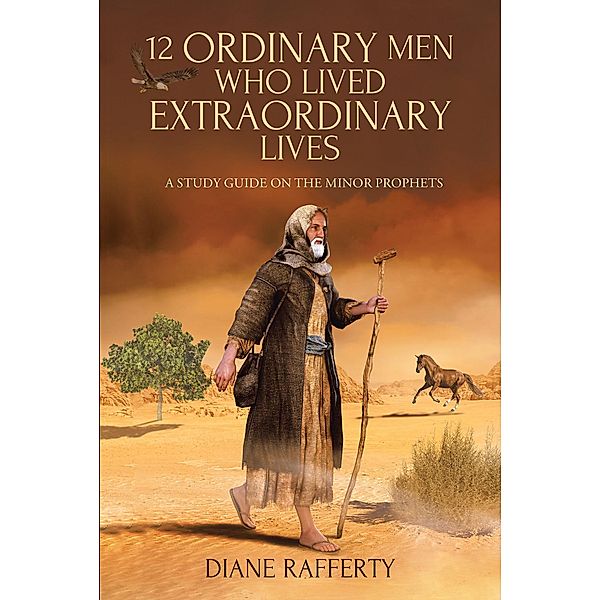 12 Ordinary Men Who Lived Extraordinary Lives, Diane Rafferty