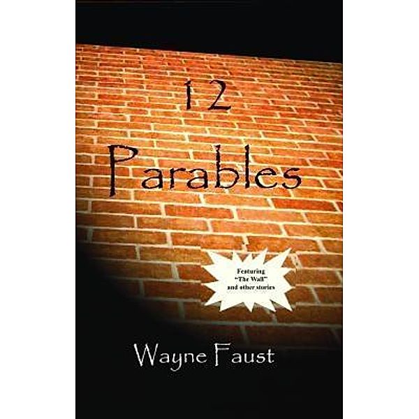 12 Parables, Wayne Faust