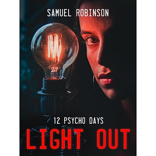 12 Psycho Days (Light Out, #1) / Light Out, Samuel Robinson