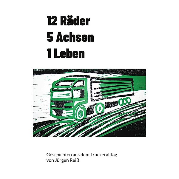 12 Räder 5 Achsen 1 Leben, Jürgen Reiss