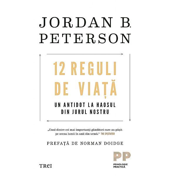 12 Reguli de viata / Dezvoltare Personala, Jordan B. Peterson