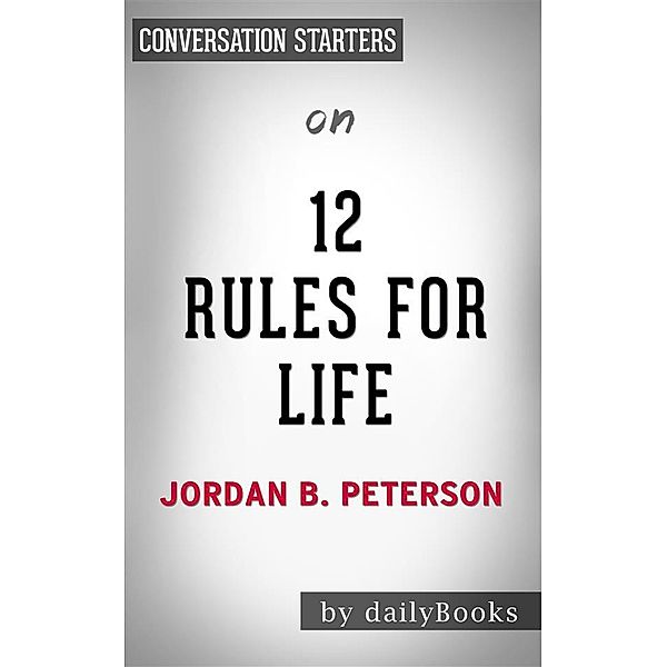 12 Rules For Life: by Jordan Peterson | Conversation Starters, Daily Books