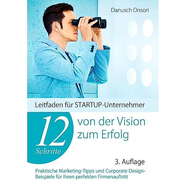12 Schritte von der Vision zum Erfolg, Danusch Onsori