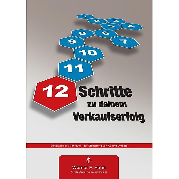 12 Schritte zu deinem Verkaufserfolg, Werner F. Hahn