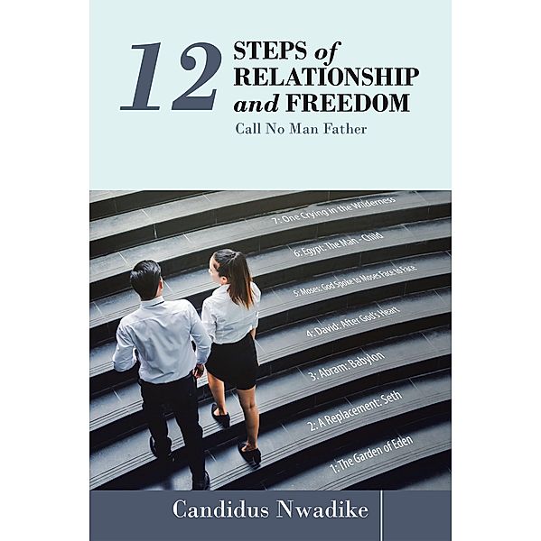 12 Steps of Relationship and Freedom, Candidus Nwadike