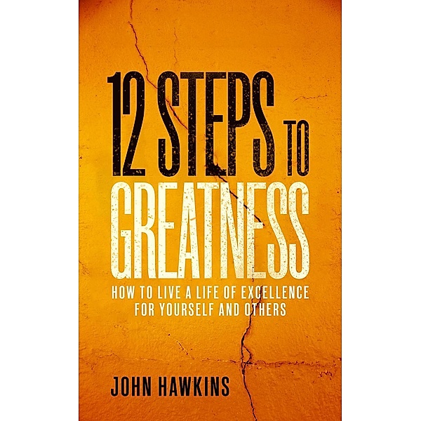 12 Steps to Greatness, John Hawkins